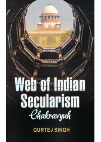 Web Of Indian Secularism Chakravyuh - Book By Gurtej Singh Web Of Indian Secularism Chakravyuh - Book By Gurtej Singh