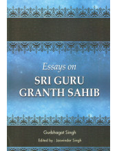 Essays On Sri Guru Granth Sahib - Book By Gurbhagat Singh