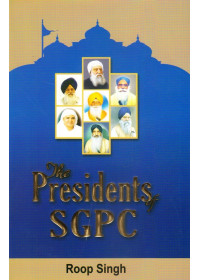 The Presidents Of SGPC - Book By Roop Singh 