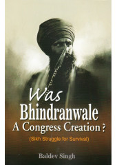 Was Bhindranwale A Congress Creation? - Book By Baldev Singh