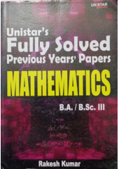 Unistar's Fully Solved Previous Years' Papers Mathematics B.A./B.Sc. III