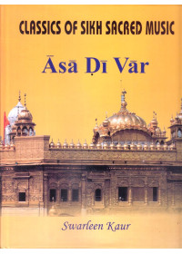 Classics of Sikh Sacred Music - Asa Di Var - Book By Swarleen Kaur