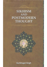 Sikhism And Postmodern Thought - Book By Gurbhagat Singh