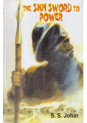 The Sikh Sword To Power - Book By S. S. Johar