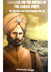 Saragarhi And The Defence Of The Samana Forts - Book By Amarinder Singh