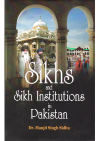 Sikhs and Sikh Institutions in Pakistan - Book By Dr. Manjit singh Sidhu